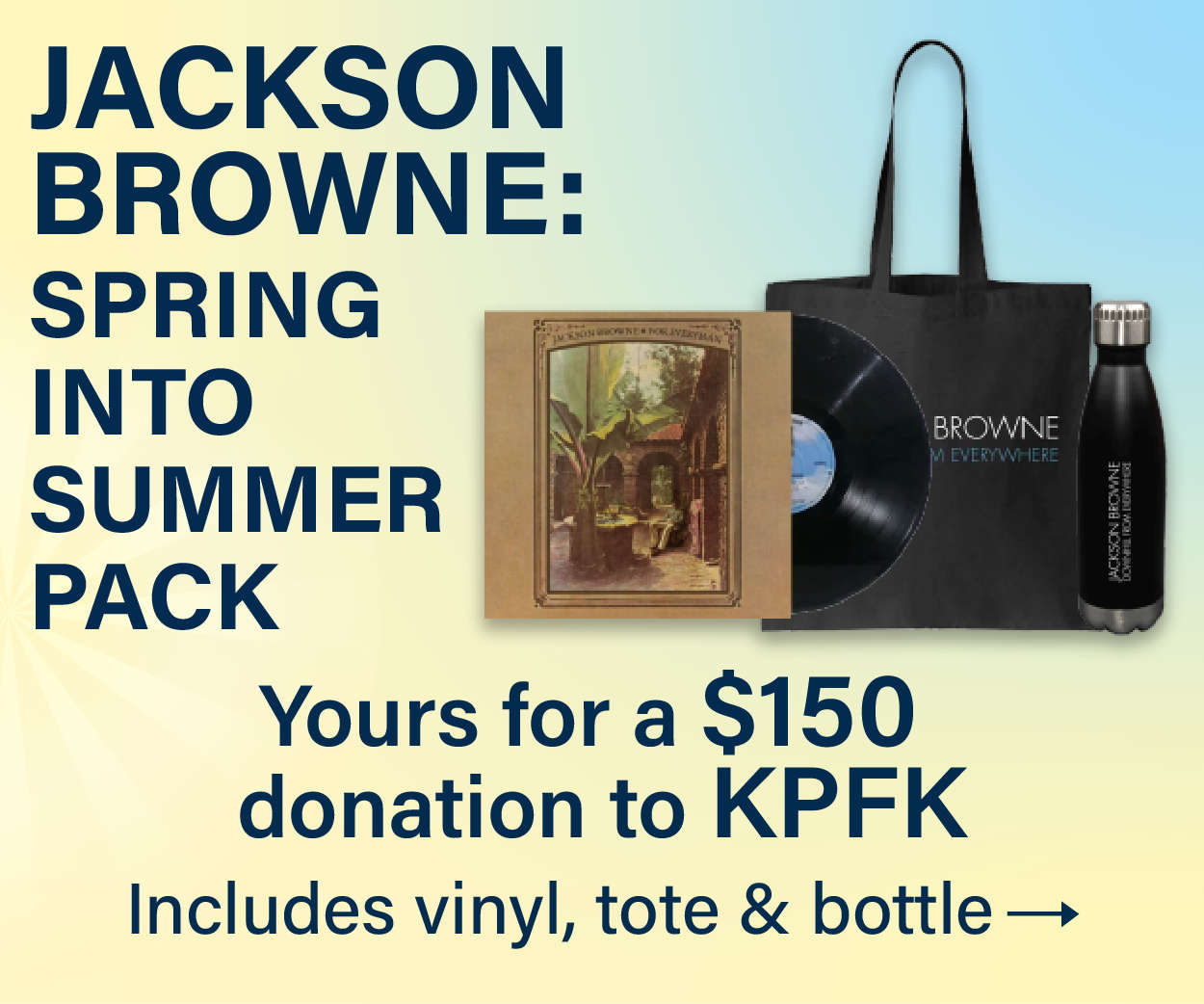 Jackson Browne Spring Into Summer Pack – Yours with a $150 donation to KPFK. Includes vinyl, tote & bottle.