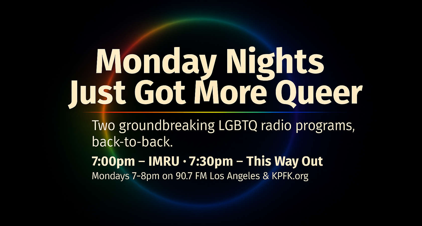 Monday Nights Just Got Gayer — IMRU at 7:00pm and This Way Out at 7:30pm on KPFK