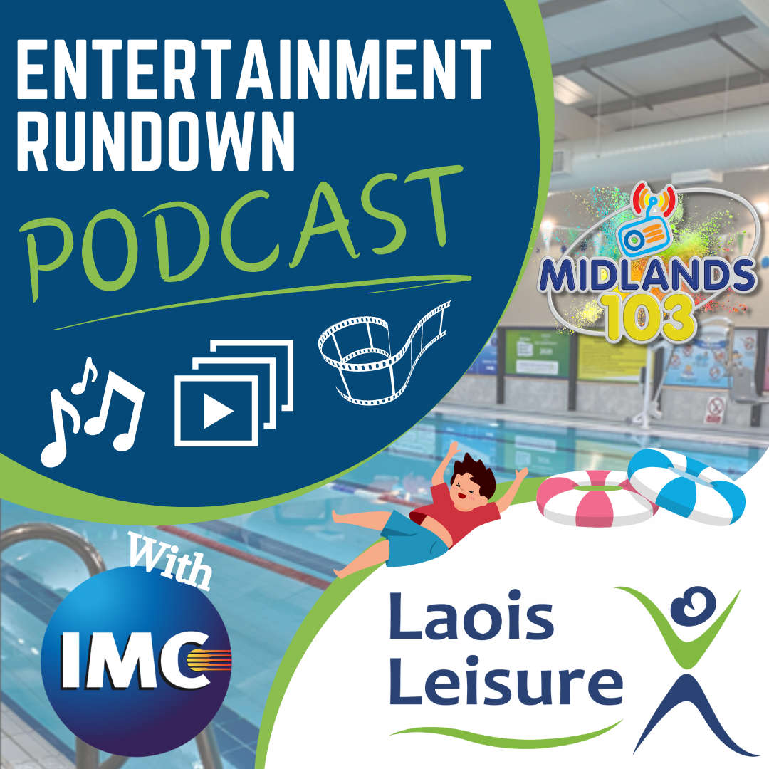 The Laois Leisure Portlaoise & Portarlington Entertainment Rundown