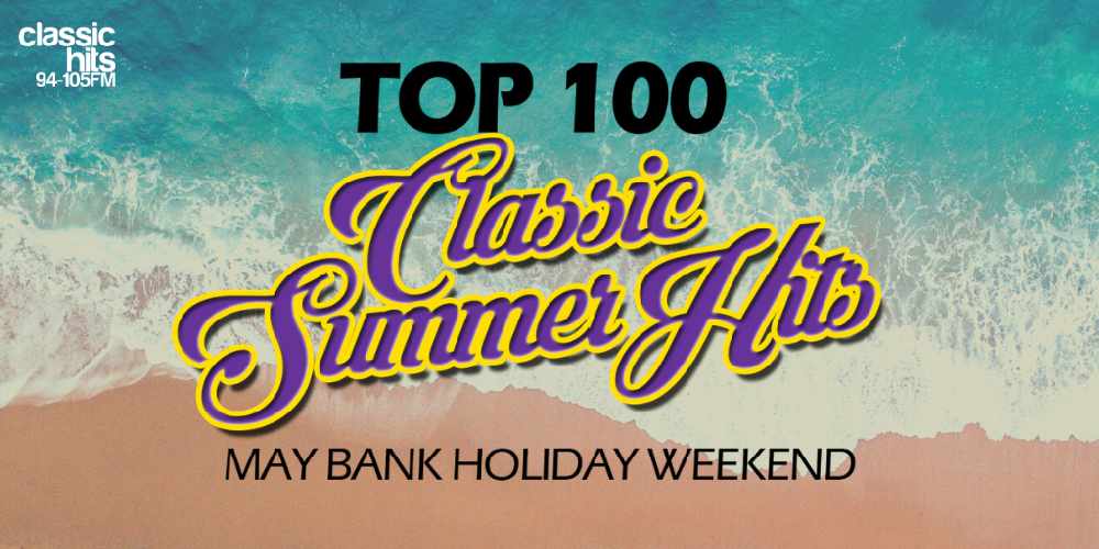 Your Top 100 Classic Summer Hits - Ireland's Classic Hits Radio