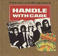 Travelling Wilburys - Handle With Care