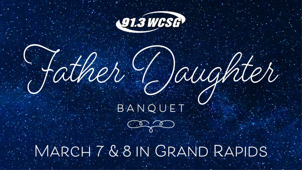 91.3 WCSG Father Daughter Banquet in Grand Rapids, Michigan March 7 & 8, 2025