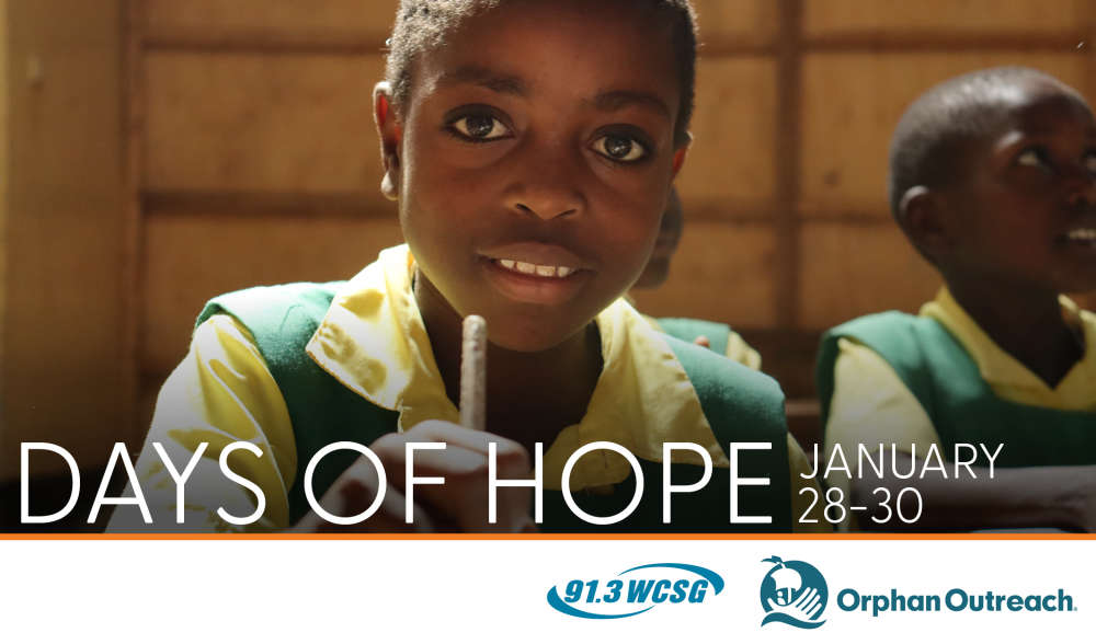 WCSG 91.3 Days of Hope January 28-30, 2025 in partnership with Orphan Outreach