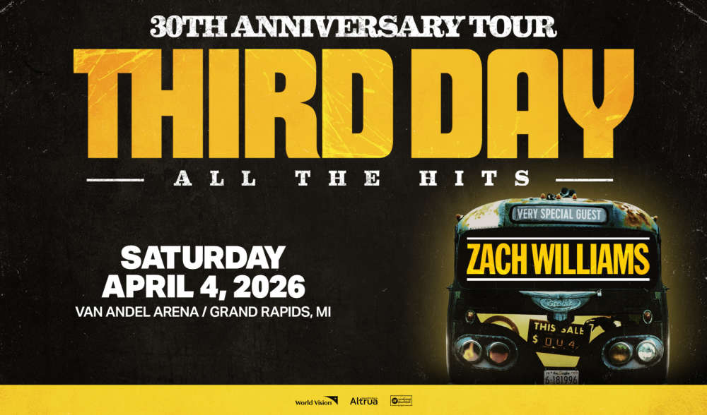 30th Anniversary Tour Third Day All the Hits Featuring Zach Williams Saturday, April 4, 2026 Grand Rapids, Michigan