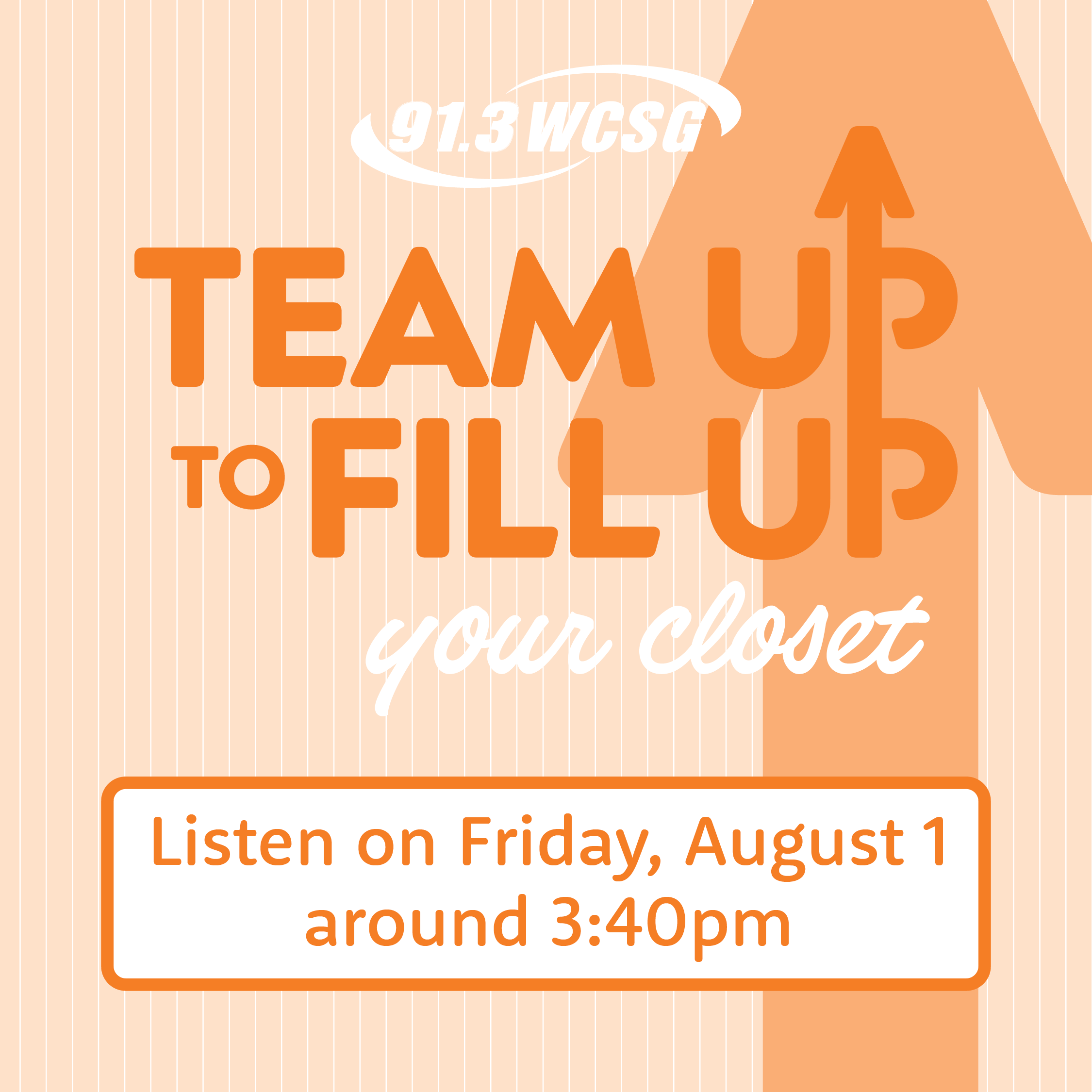 91.3 WCSG Team Up to Fill Up your closet. Be listening on Friday, August 1 around 3:40pm.