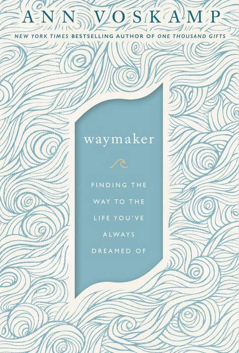Waymaker by Ann Voskamp