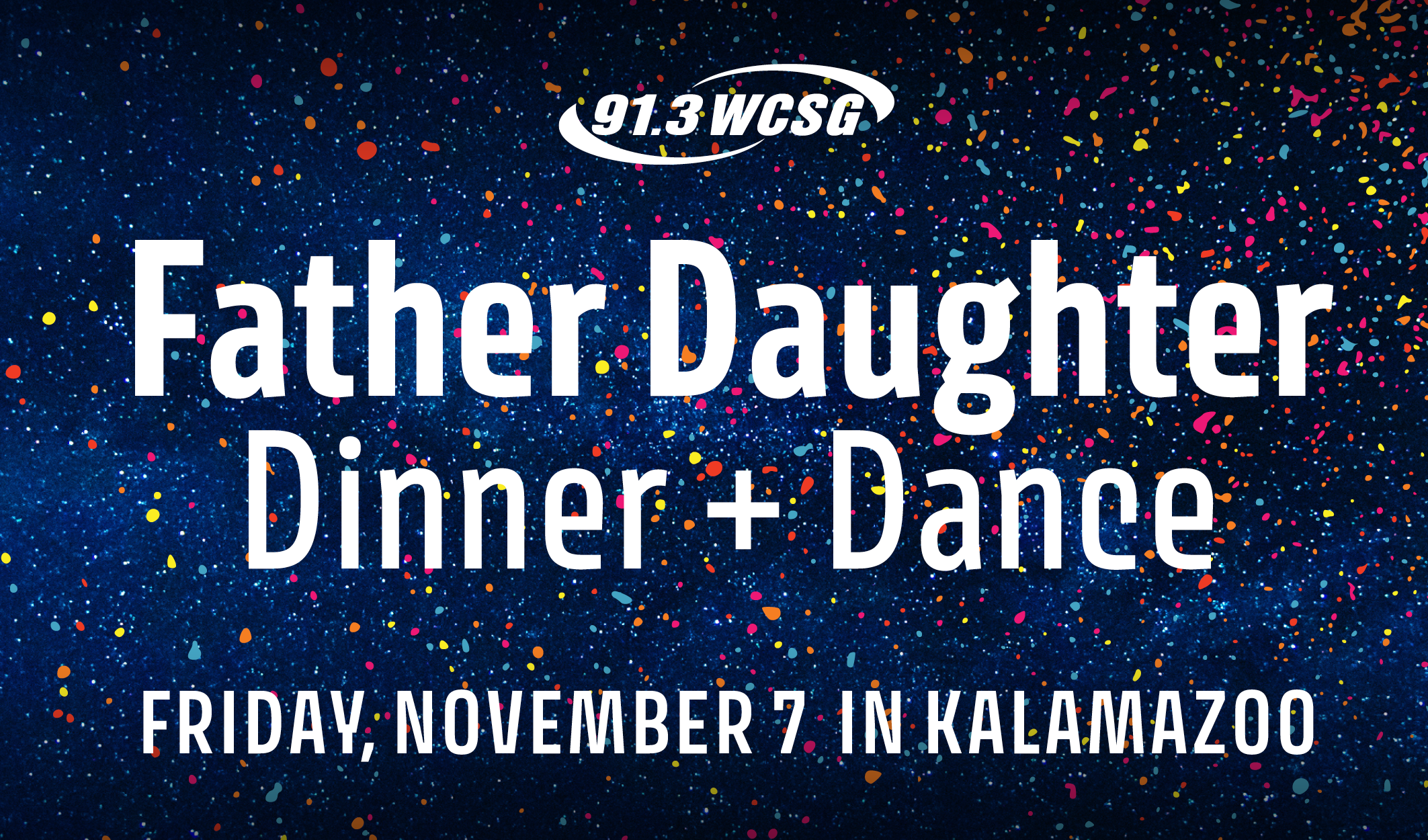 91.3 WCSG Father Daughter Dinner and Dance in Kalamazoo, Michigan Friday, November 7, 2025