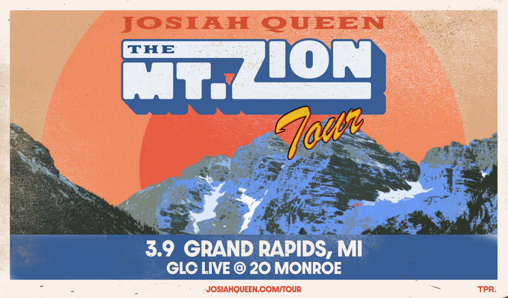 Josiah Queen The Mt. Zion Tour March 9, 2026 at GLC Live at 20 Monroe Grand Rapids Michigan