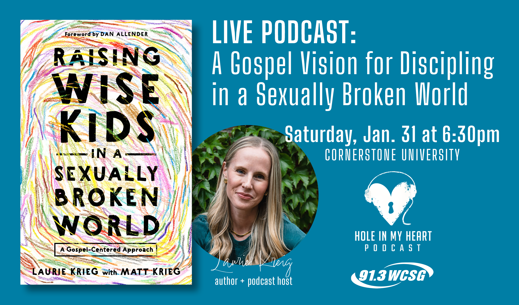 Hole in My Heart Live Podcast Event: A Gospel Vision for Discipling in a Sexually Broken World with podcast host and author Laurie Kreig on Saturday, January 31, 2026 at Cornerstone University