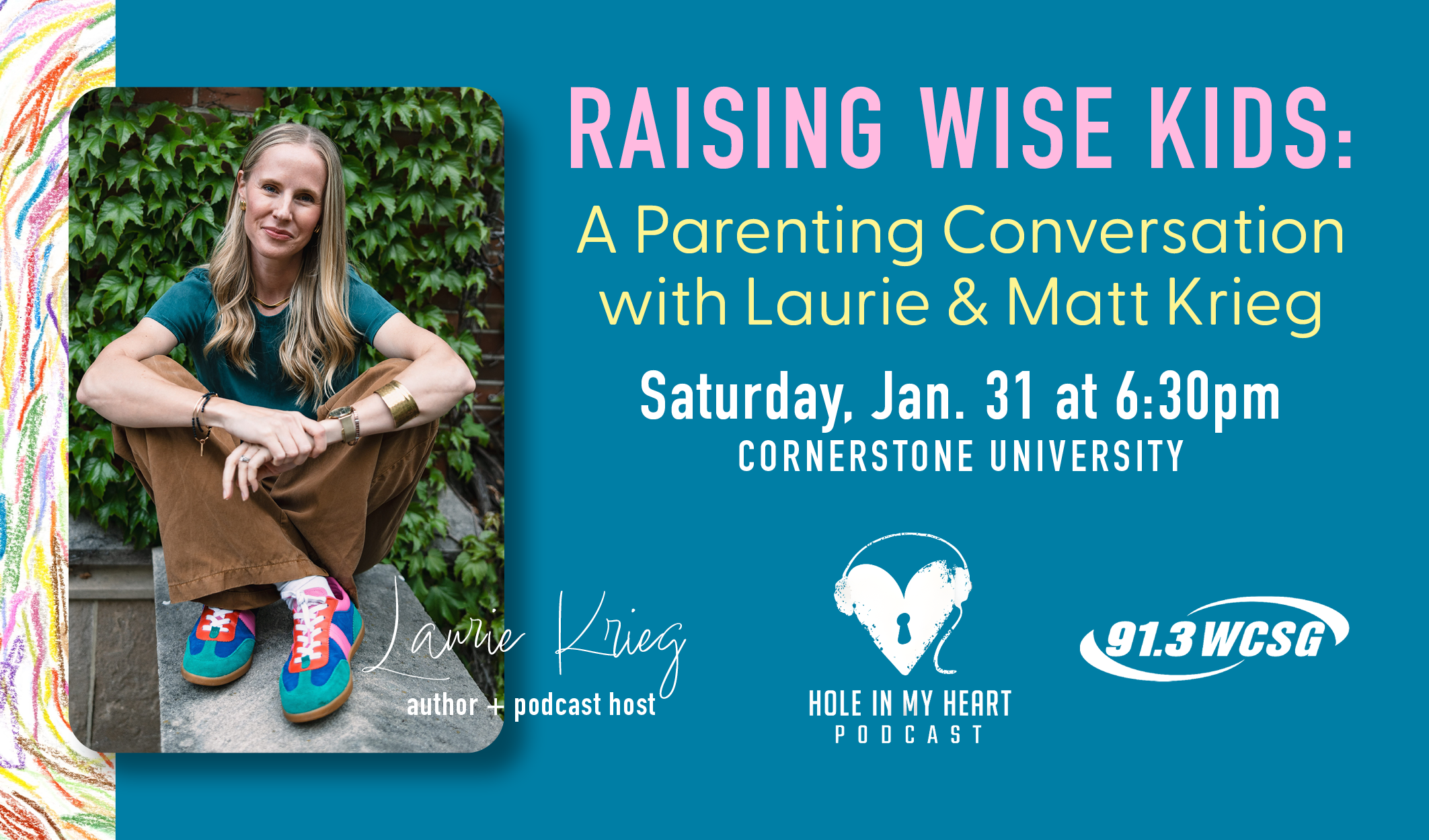 Raising Wise Kids: A Parenting Conversation with Laurie and Matt Krieg Saturday, January 31, 6:30pm at Cornerstone University 