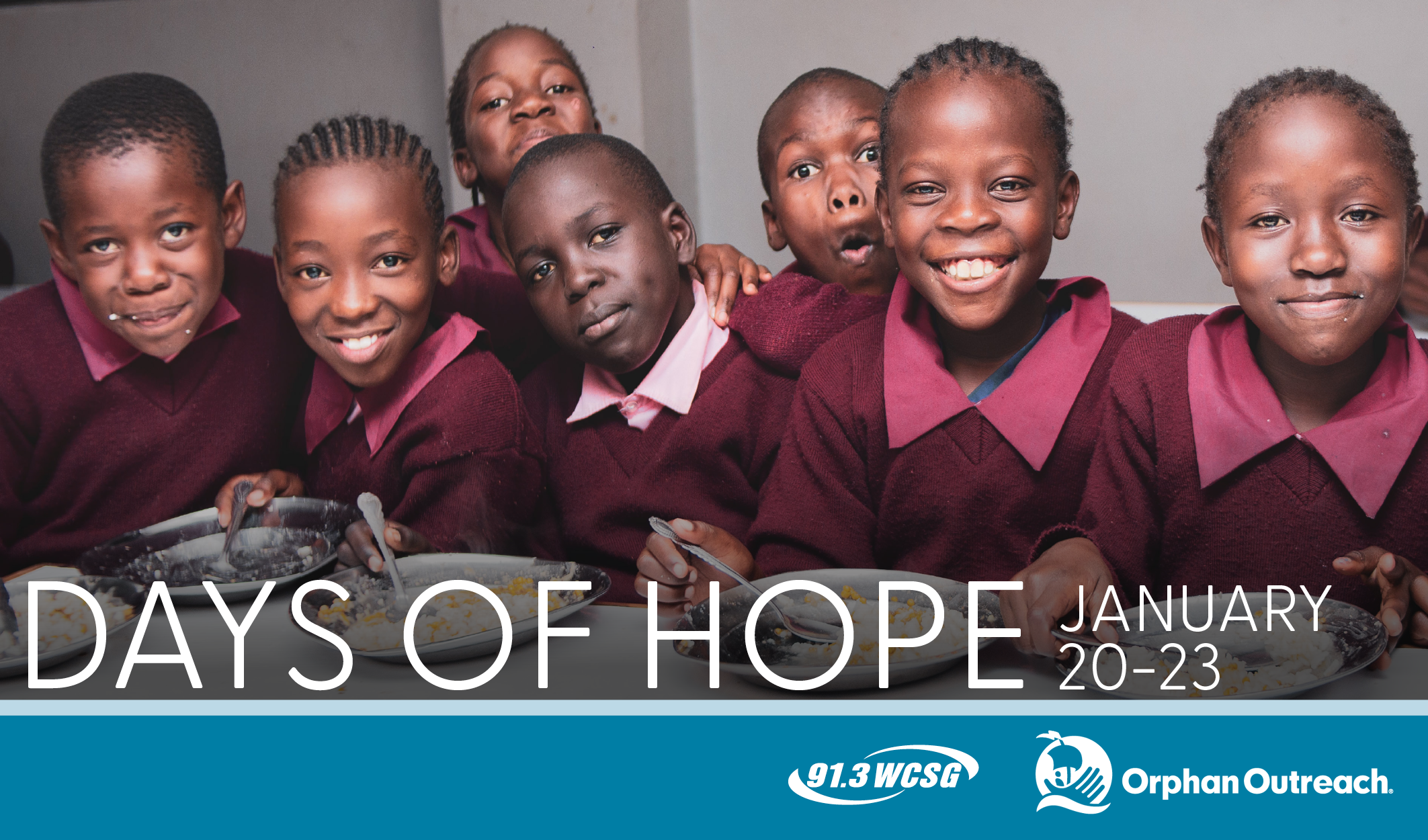 WCSG 91.3 Days of Hope January 20-23, 2026 in partnership with Orphan Outreach