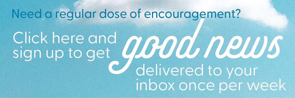 Need a regular dose of encouragement? Click here and sign up to get 91.3 WCSG good news delivered to your inbox once per week