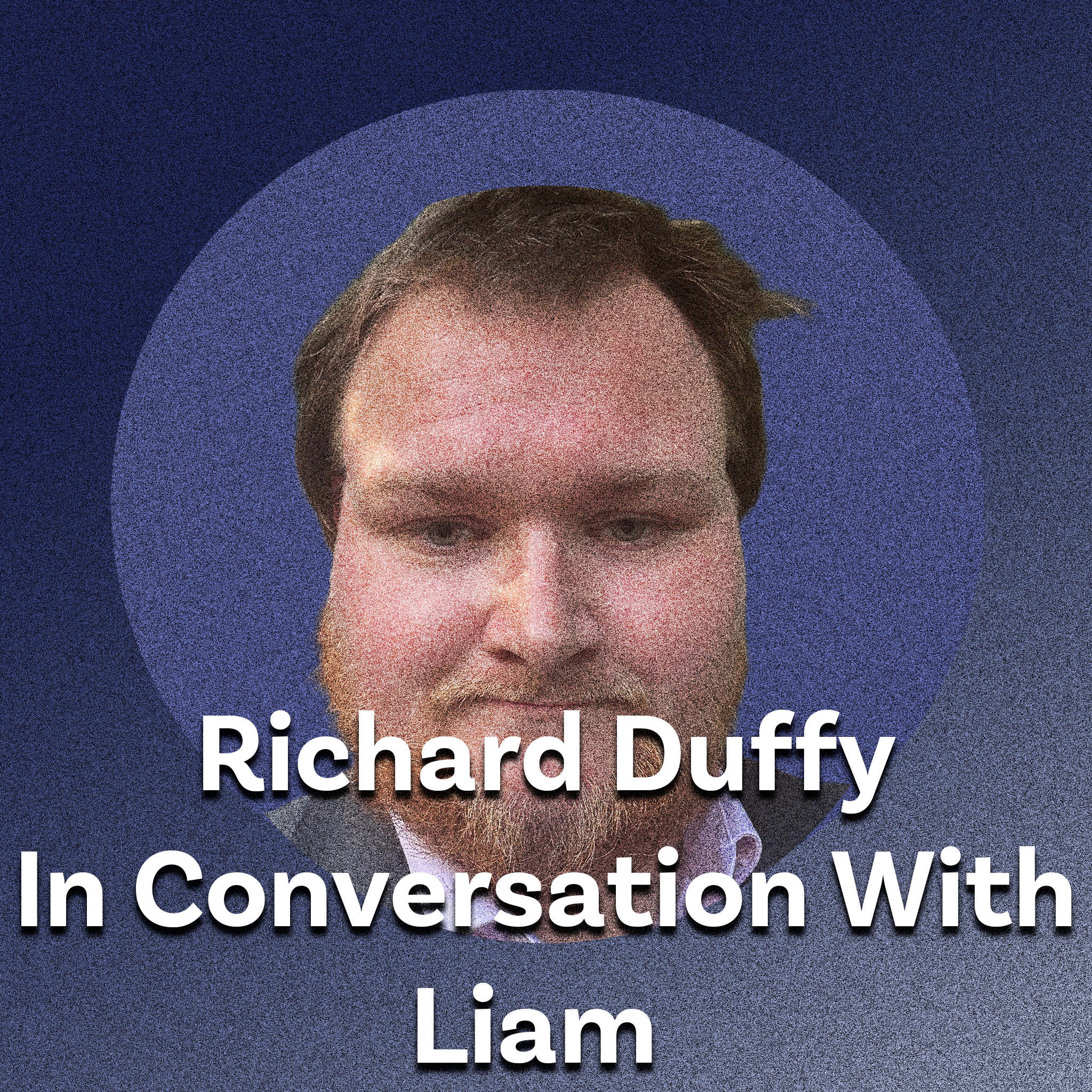 Richard Duffy in Conversation with Liam