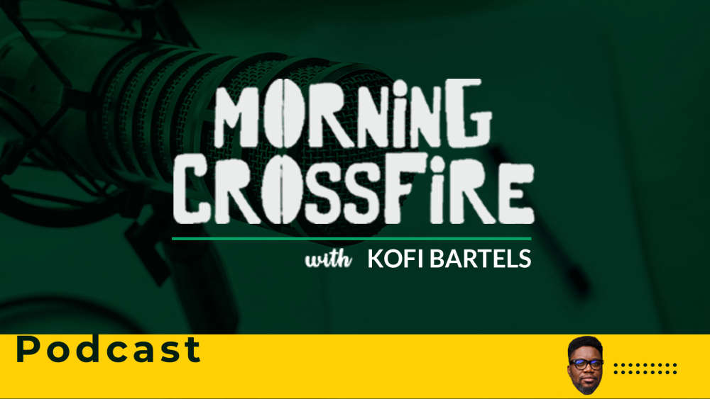 Morning Crossfire With Kofi Bartels