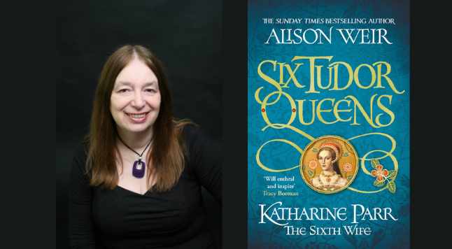 Alison Weir Katharine Parr The Sixth Wife Sussex Living