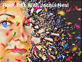 Rock Talk With Jacqui Neal