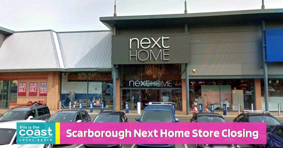 Scarborough Next Home Store to Close This is the Coast