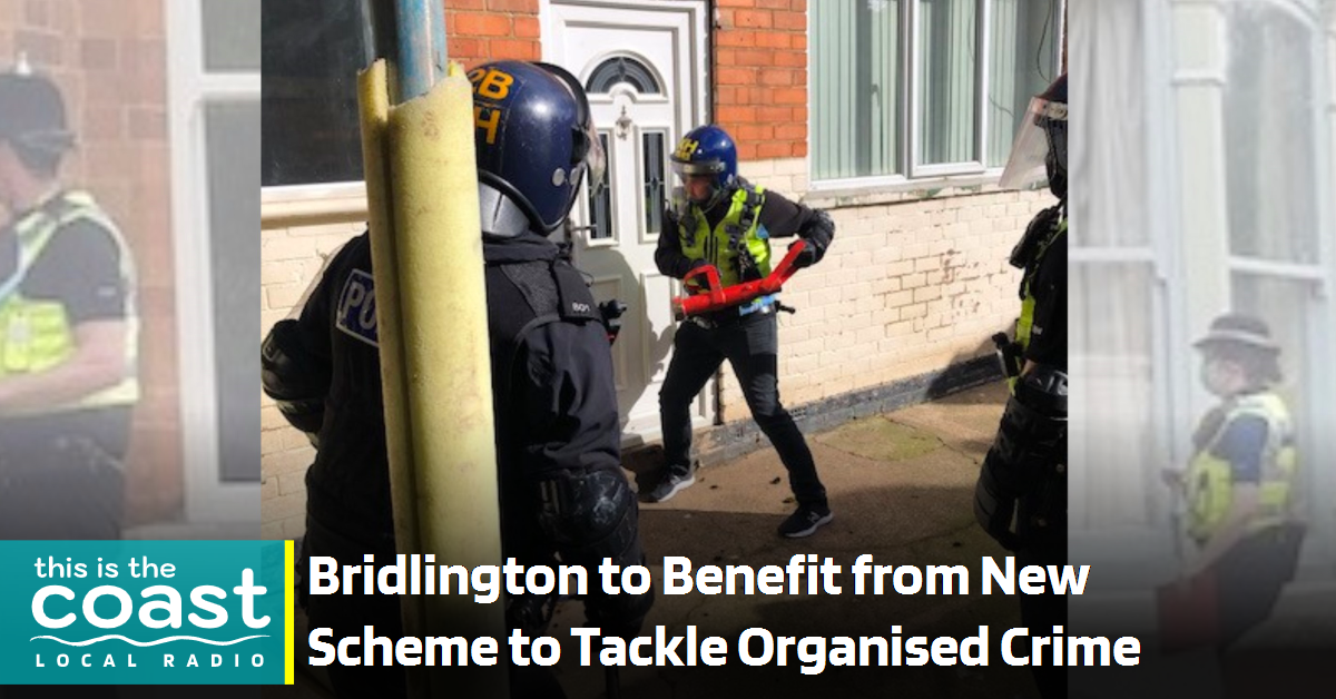Bridlington to Benefit From Government Scheme to Tackle Organised Crime