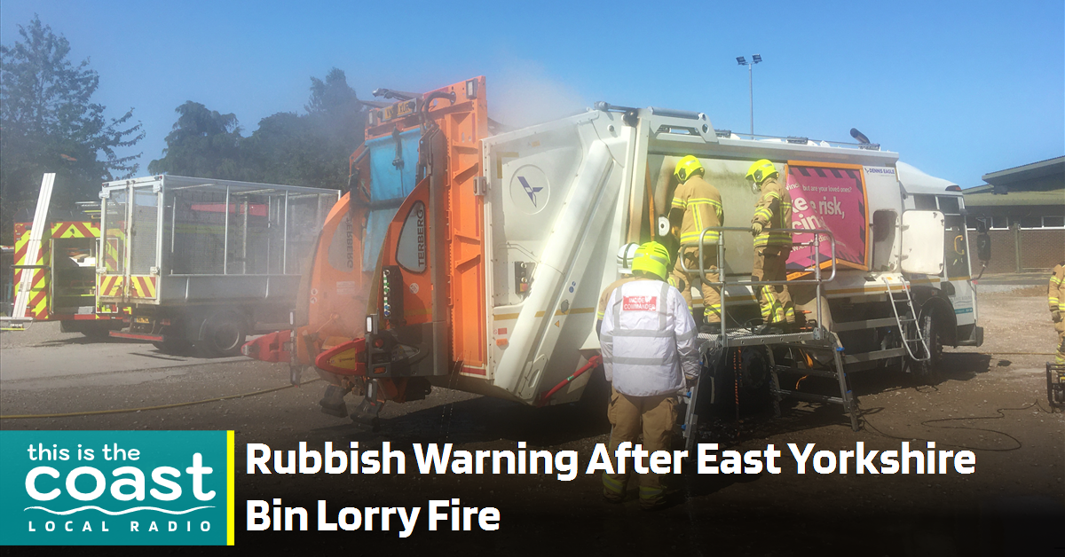 Rubbish Warning After East Yorkshire Bin Lorry Fire This is the Coast