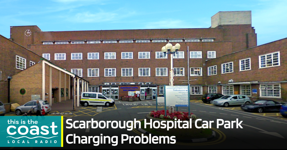 Scarborough Hospital Car Park Charging Problems This is the Coast