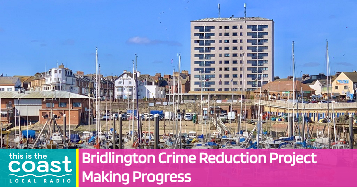 Bridlington Crime Reduction Project Making Progress This is the Coast
