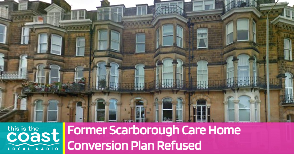 Former Scarborough Care Home Conversion Plan Refused - This Is The Coast