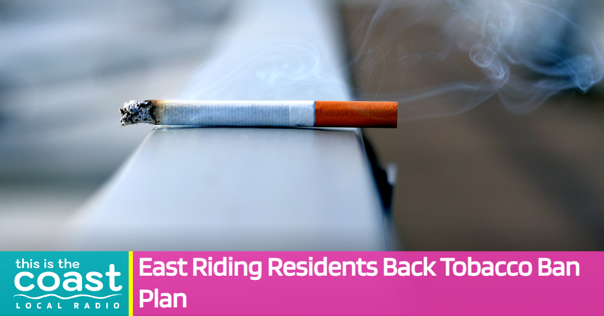East Riding Residents Back Tobacco Ban Plan This is the Coast
