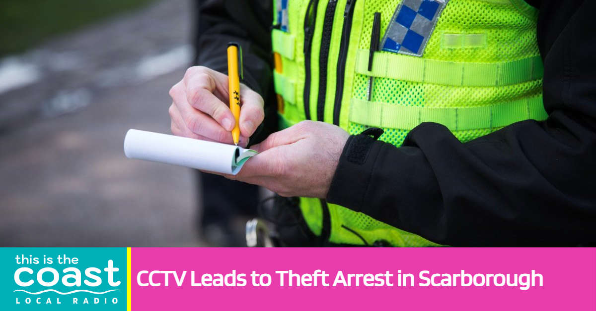 CCTV Leads to Theft Arrest in Scarborough - This is the Coast