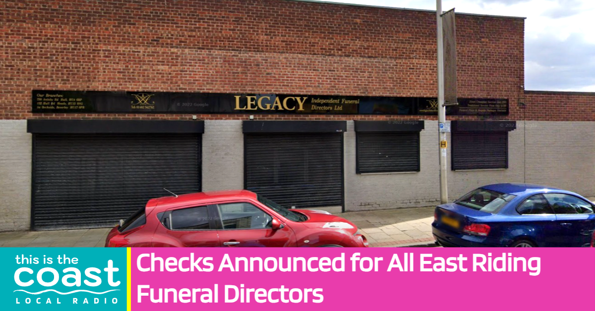 Checks Announced for All East Riding Funeral Directors This is the Coast