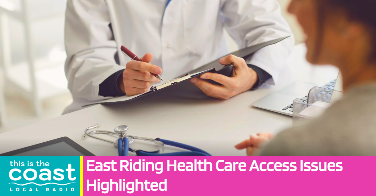 East Riding Health Care Access Issues Highlighted This is the Coast