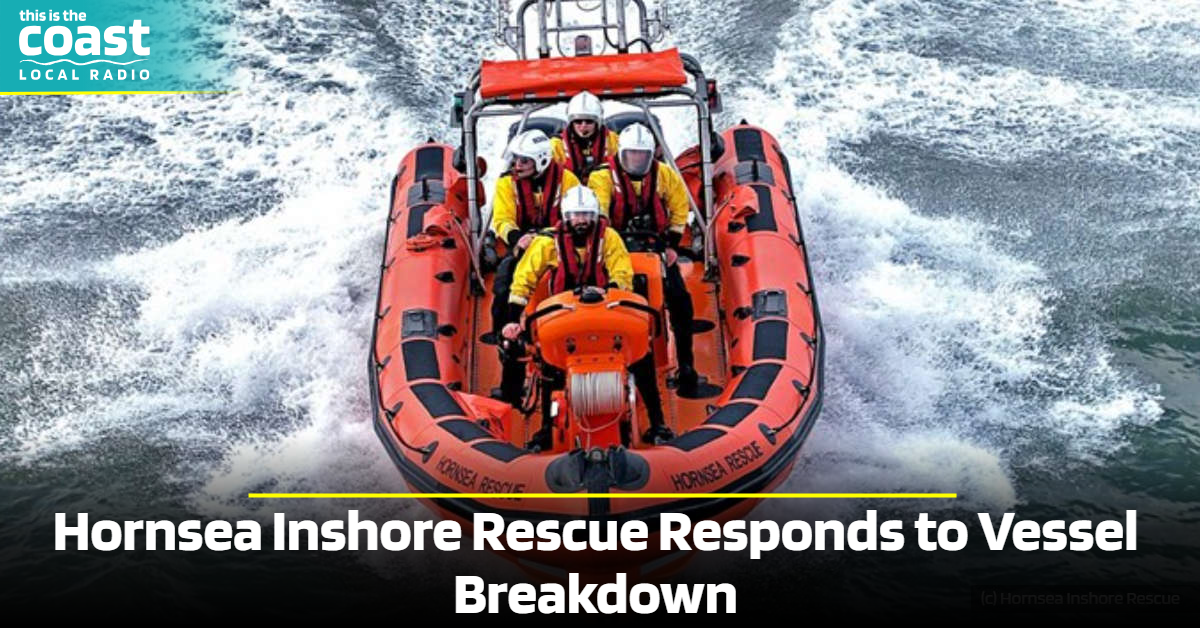Hornsea Inshore Rescue Responds to Vessel Breakdown - This is the Coast