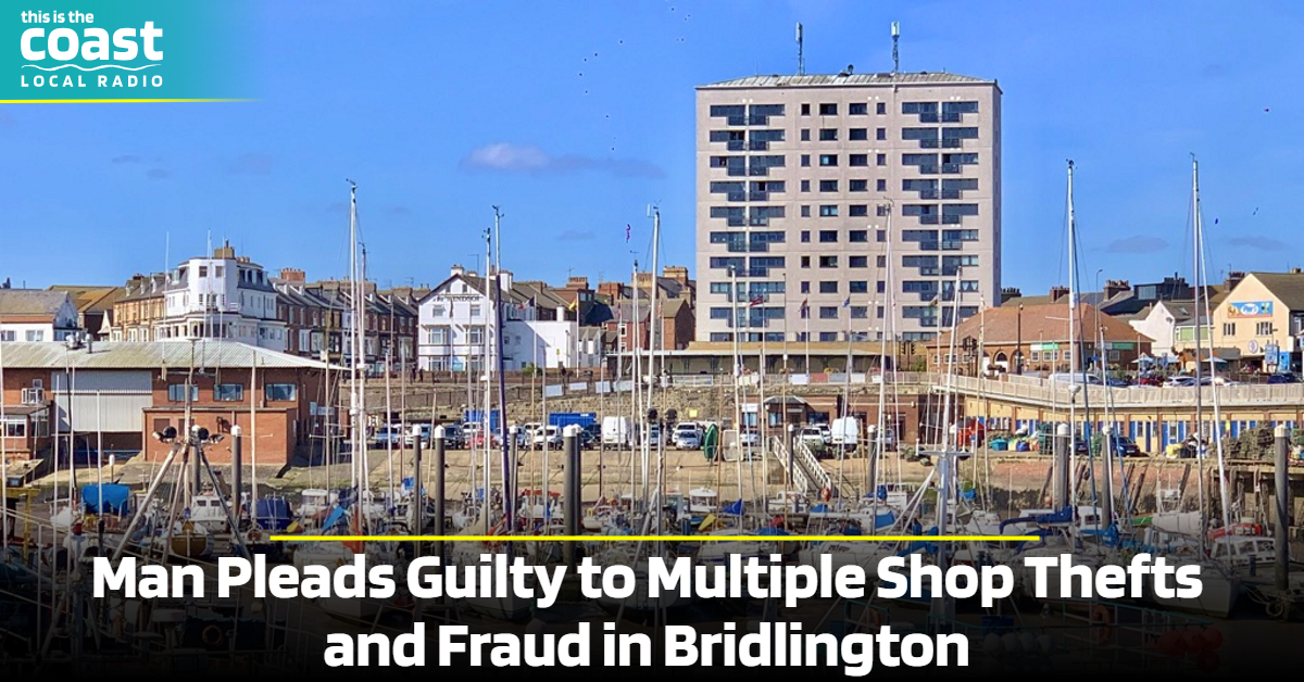 Man Pleads Guilty to Multiple Shop Thefts and Fraud in Bridlington ...
