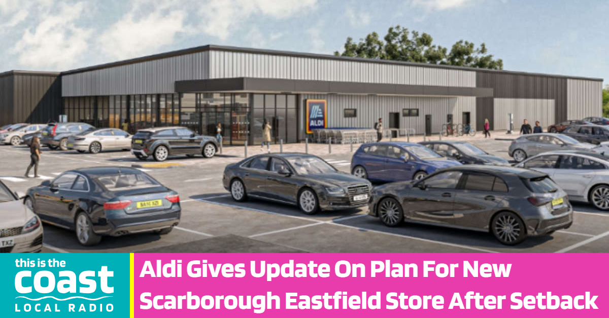 Aldi Gives Update On Plan For New Scarborough Eastfield Store After ...