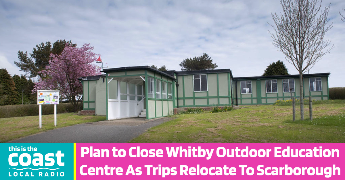Plan to Close Whitby Outdoor Education Centre As Trips Relocate To Scarborough