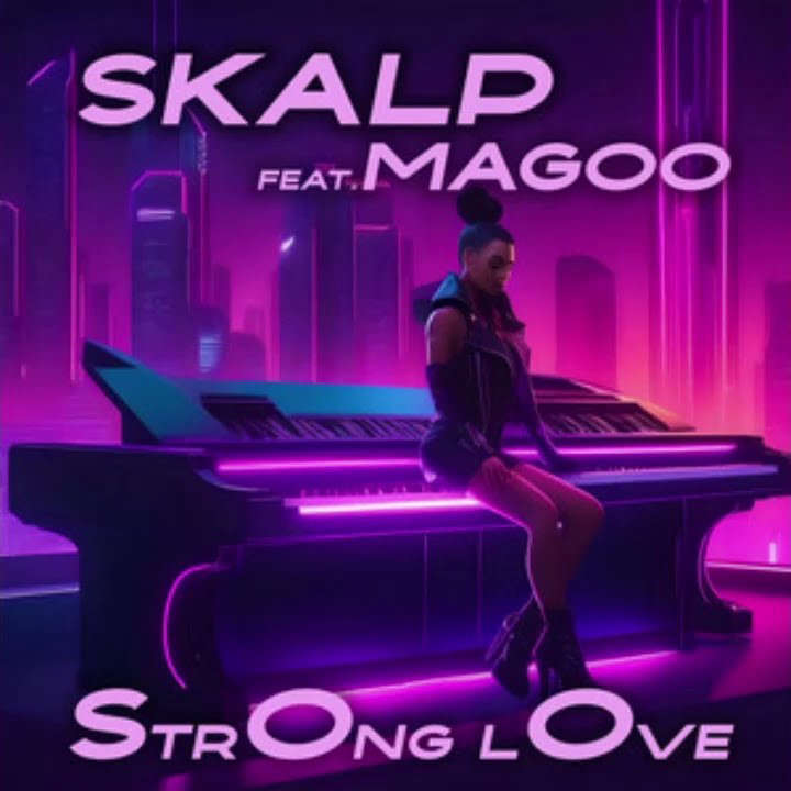 Skalp featuring Magoo - Strong Love