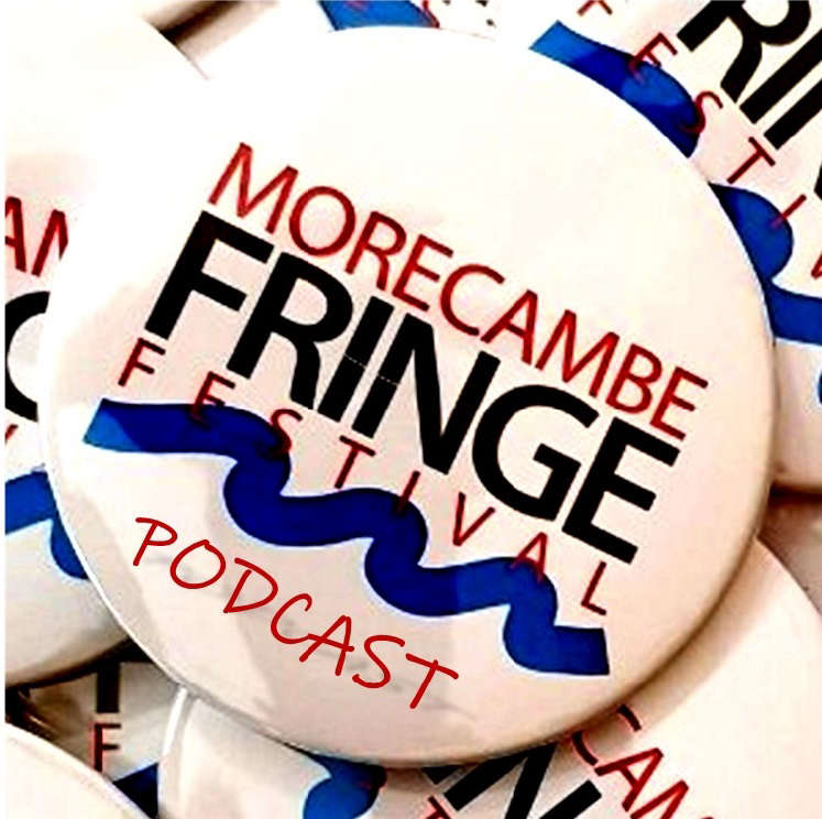 The Morecambe Fringe Festival 2022 Podcast