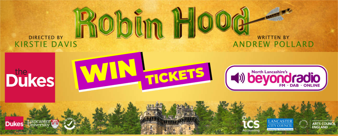 Competition - Win tickets to see Robin Hood at The Dukes - Beyond Radio