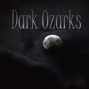 Dark Ozarks