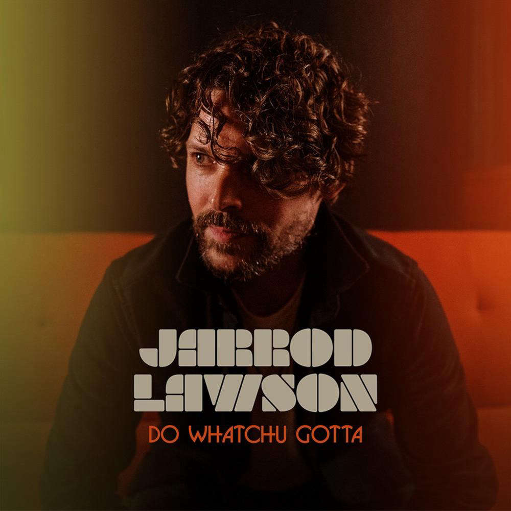 Jarrod Lawson - Do Whatchu Gotta