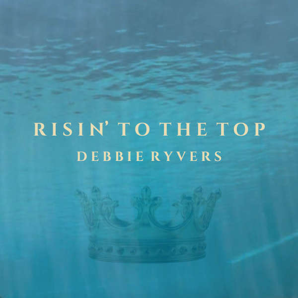Debbie Ryvers - Risin' To The Top
