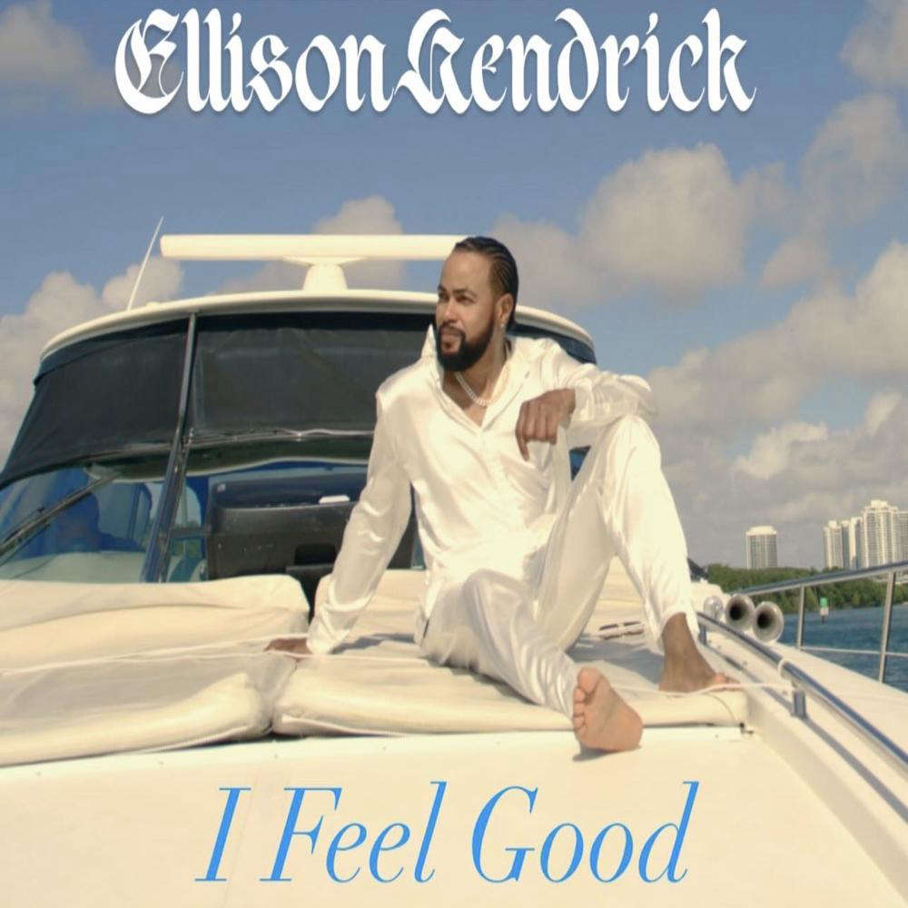 Ellison Kendrick - I Feel Good