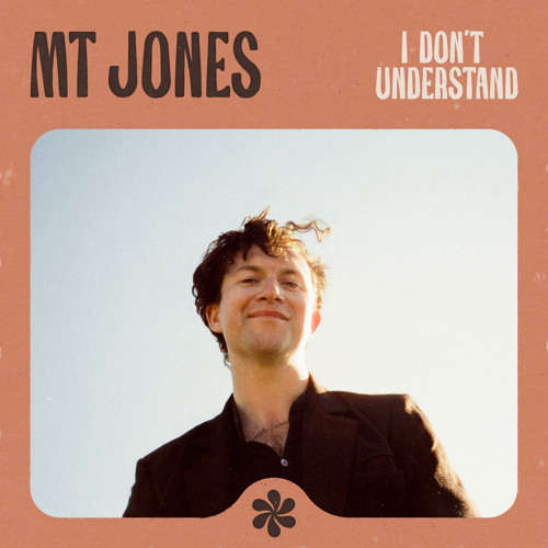 MT Jones - I Don't Understand