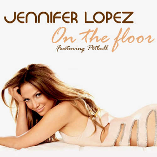 Jennifer Lopez/Pitbull - On The Floor