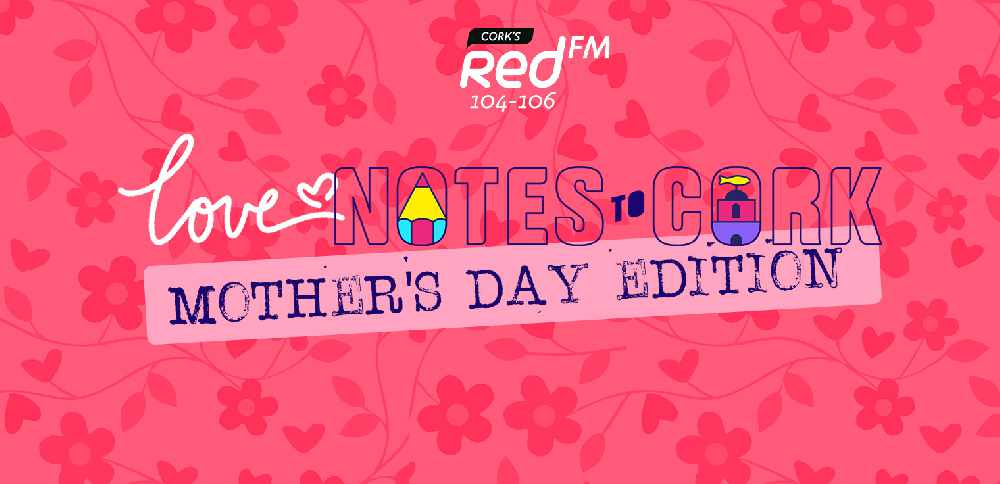 Love Notes To Cork: Mothers Day Edition